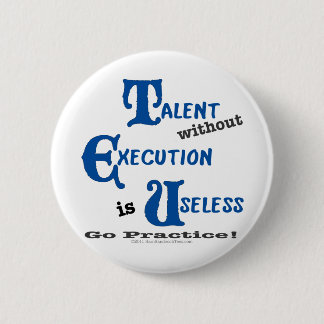 Talent ohne Durchführung ist wertlos! Button