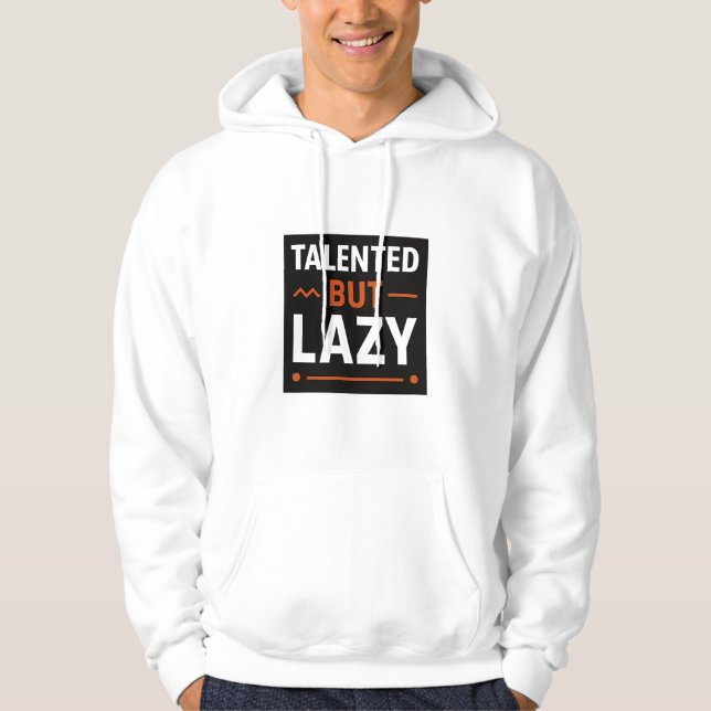Talentiert aber faul hoodie (Vorderseite)