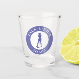 Talk Birdie To Me Funny Periwinkle Female Golfer Schnapsglas