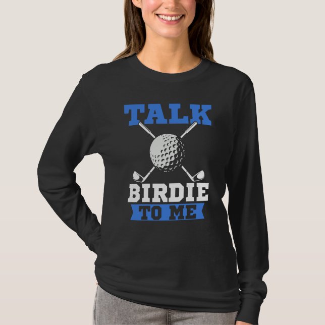 Talk Birdie To Me Golf Player Dad Golfer T-Shirt (Vorderseite)
