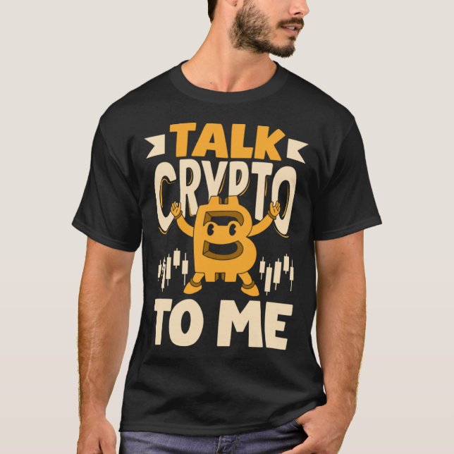 Talk Crypto to Me Cryptowährung Mining BTC T-Shirt (Vorderseite)