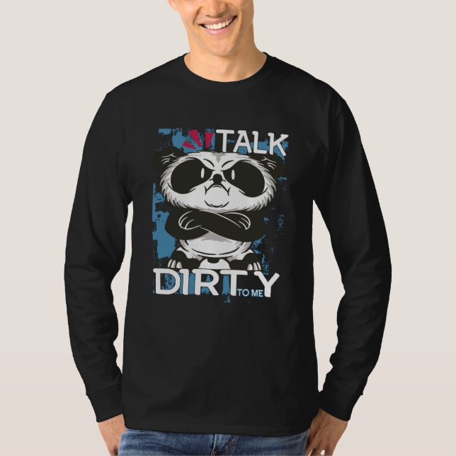 Talk Dirty To Me Panda Motivational Inspirational  T-Shirt (Vorderseite)