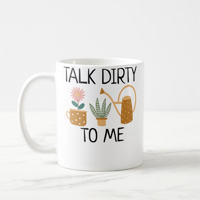 Talk Dirty To Me Plant Lady Funny Pun Gardening Fl Kaffeetasse (Links)