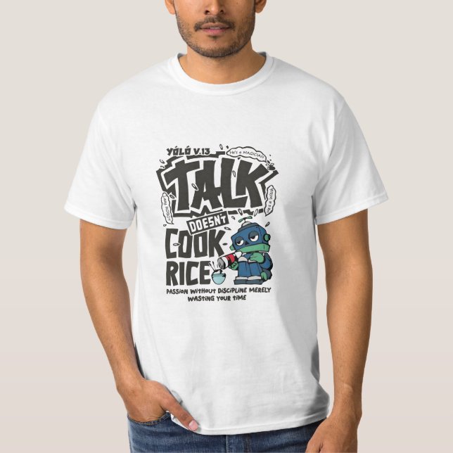 Talk Doesn’t Cook Rice T-Shirt (Vorderseite)