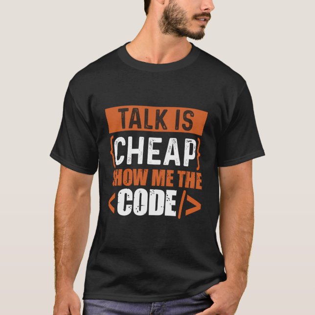 Talk ist billig zeigen Sie mir den Code T-Shirt (Vorderseite)