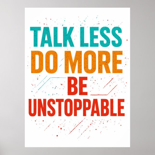 Talk Less Do More • Be Unstoppable Quote Design Poster (Vorne)
