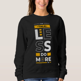 Talk Less Do More  Young Entrepreneur Inspirationa Sweatshirt
