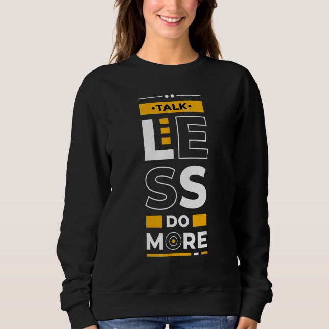 Talk Less Do More  Young Entrepreneur Inspirationa Sweatshirt (Vorderseite)