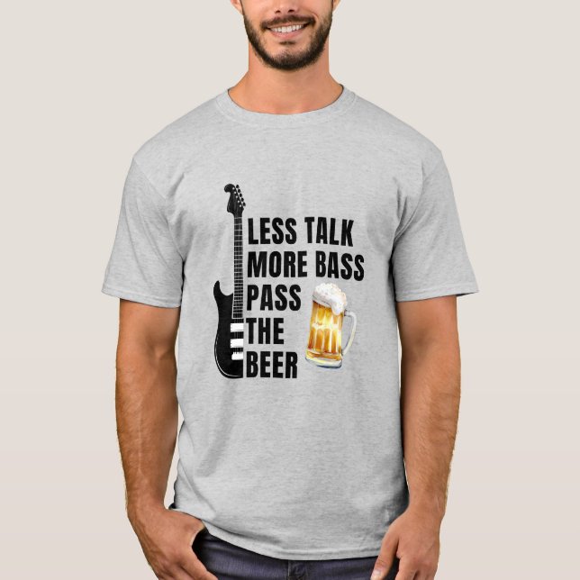  TALK LESS MORE BASS PASS THE BEER T-Shirt (Vorderseite)