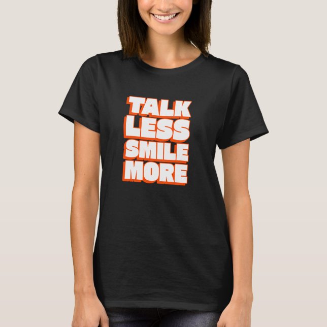 Talk Less Smile More - Positive Vibes Phrase - Tex T-Shirt (Vorderseite)