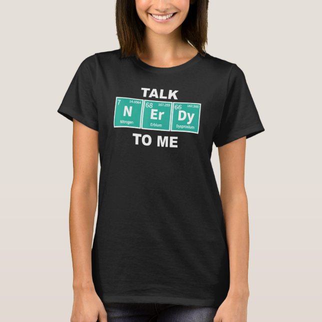 Talk Nerdy Periodic Chemical Elements Sci Fi Fanat T-Shirt (Vorderseite)