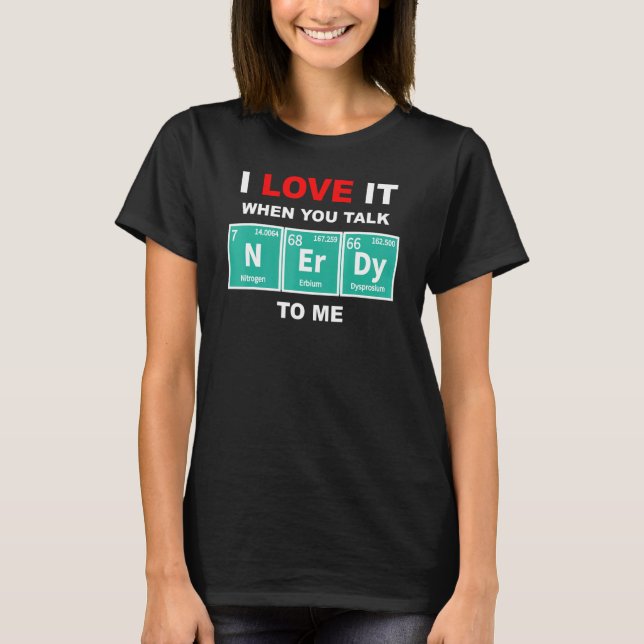 Talk Nerdy Periodic Chemical Elements Sci Fi Fanat T-Shirt (Vorderseite)