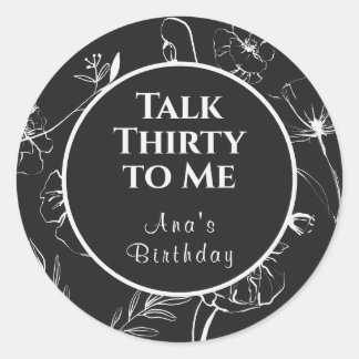 Talk Thirty To Me Schwarz-Alabaster-Blumen-Favor Runder Aufkleber