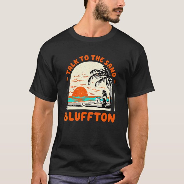 Talk To The Sand Bluffton Beach South Carolina Oce T-Shirt (Vorderseite)