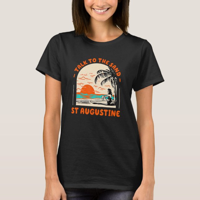 Talk To The Sand St Augustine Beach Florida Ocean  T-Shirt (Vorderseite)