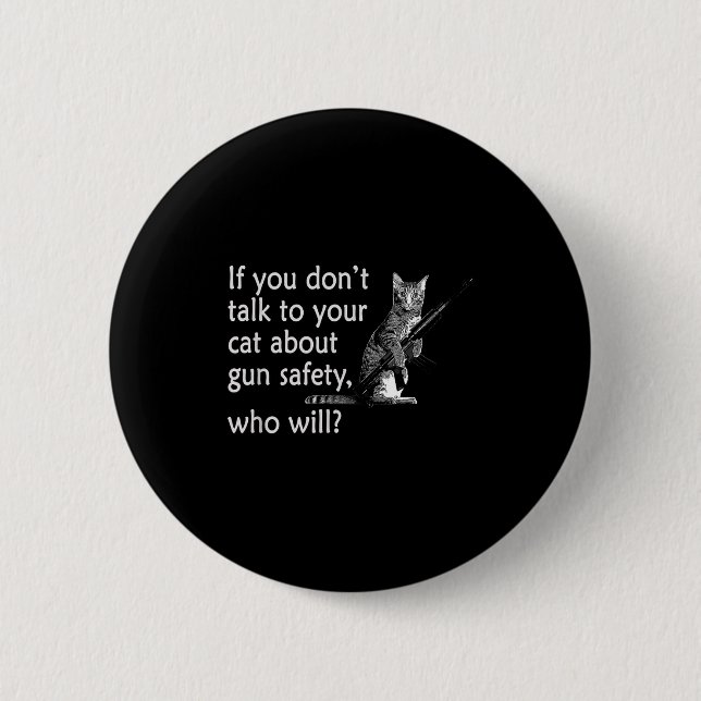 Talk To Your Cat About Gun Safety Funny  Button (Vorderseite)