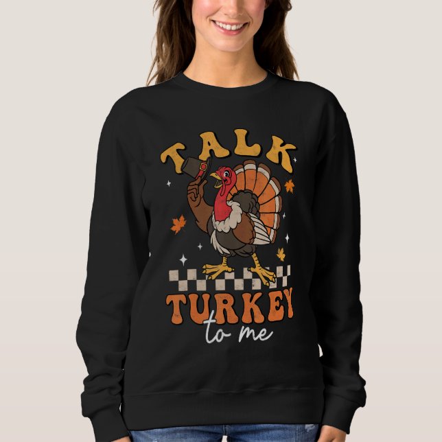 Talk Turkey To Me Autumn Fall Retro Thanksgiving B Sweatshirt (Vorderseite)
