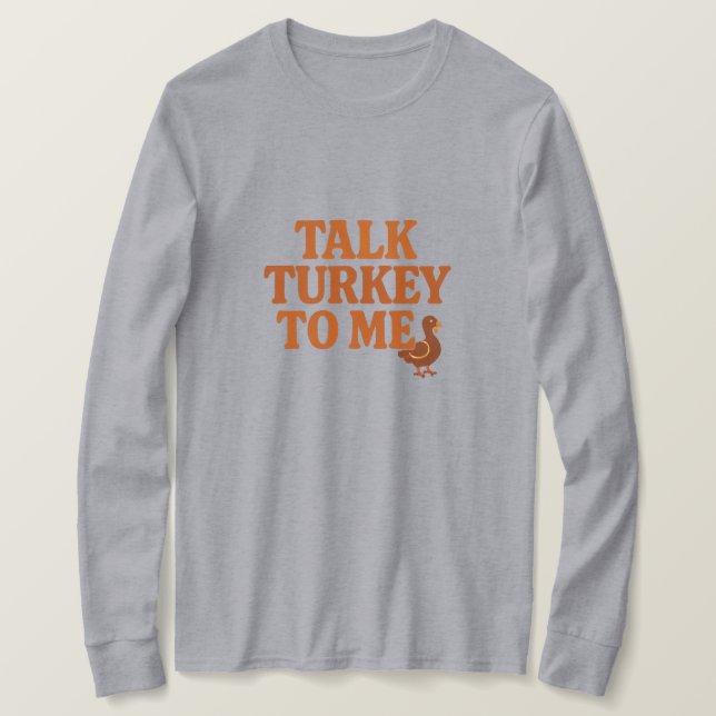 Talk Turkey To Me – Funny Thanksgiving T-Shirt (Design vorne)