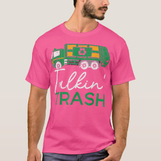 Talkin Trash Garbage Truck Trash Collector Recycli T-Shirt