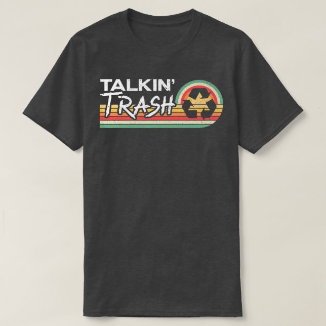 Talkin Trash Garbage Truck Trash Collector Recycli T-Shirt (Design vorne)