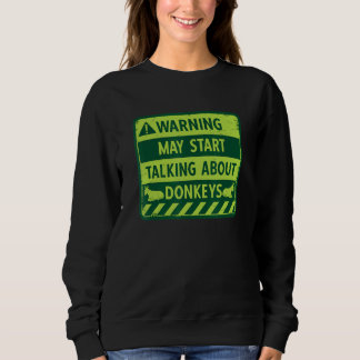 Talking About Donkeys Donkey Keeper Donkey Farmer Sweatshirt