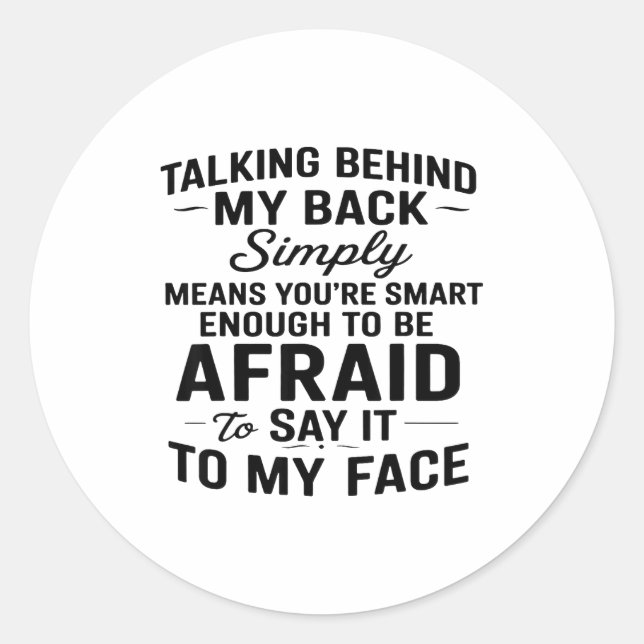 Talking Behind My Back Simply Means You're Smart E Runder Aufkleber (Vorderseite)