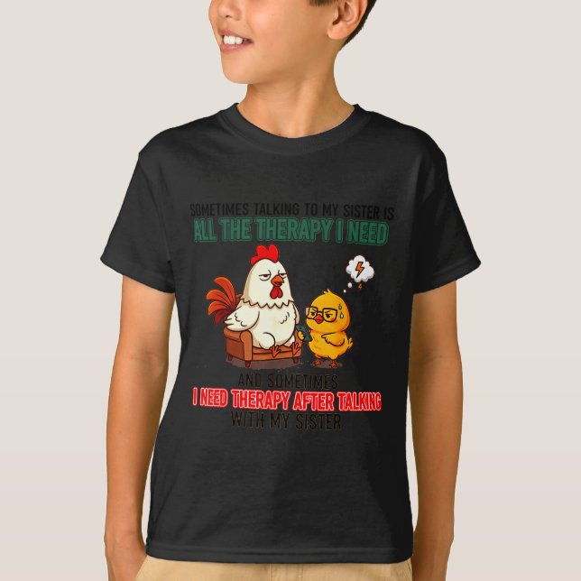 Talking To My Sister Is All The Therapy I Need Fun T-Shirt (Vorderseite)