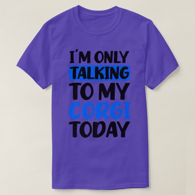 Talking To My Today Design Corgi Parent  T-Shirt (Design vorne)