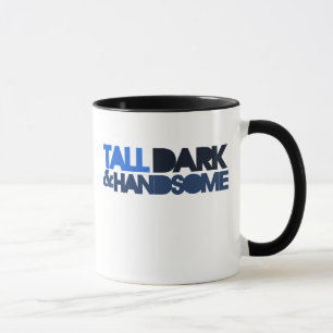 Tall Dark & HANDSOME Tasse