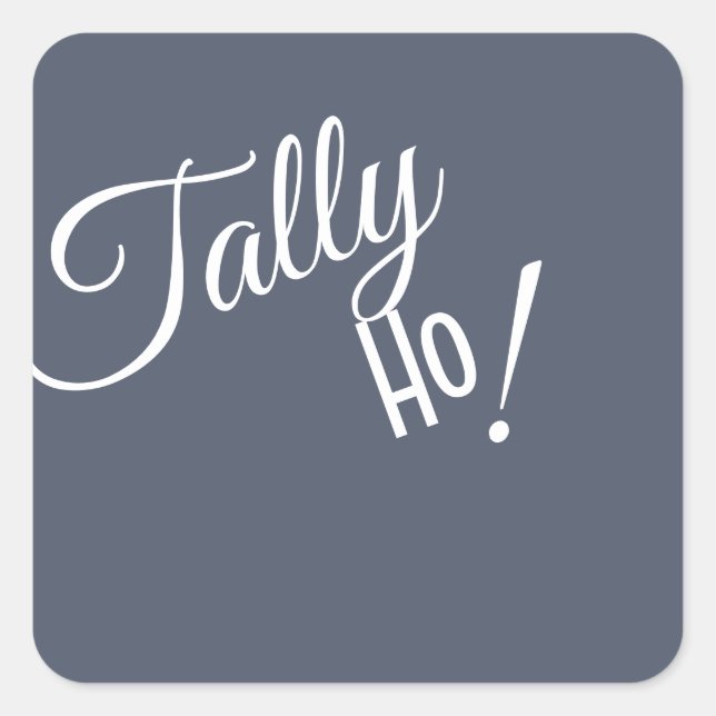 tally ho quadratischer aufkleber (Vorderseite)
