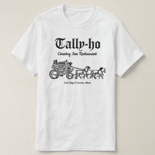 Tally ho Restaurant, Park Ridge & Evanston, IL T-Shirt