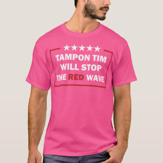 Tampon Tim stoppt die lautstarke Abstimmung über H T-Shirt
