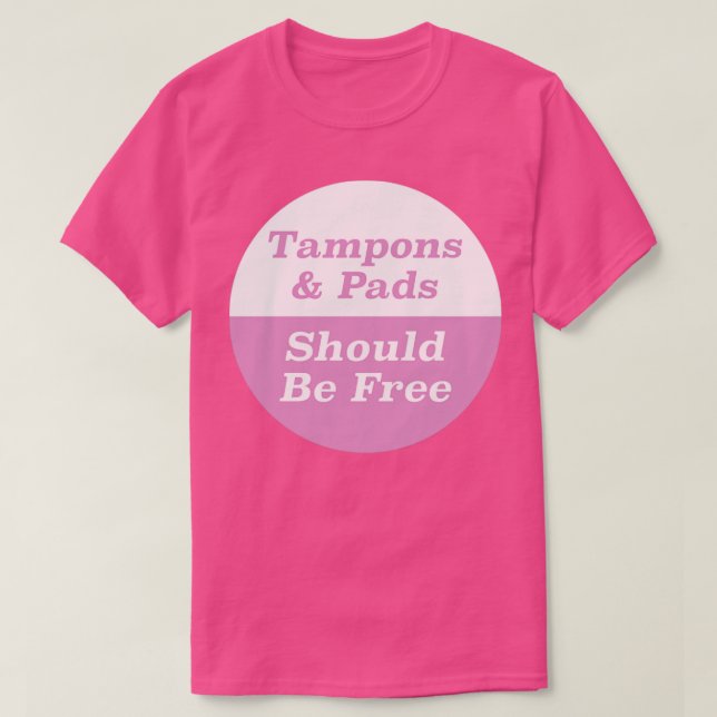 Tampons Pads sollten kostenlos sein T-Shirt (Design vorne)