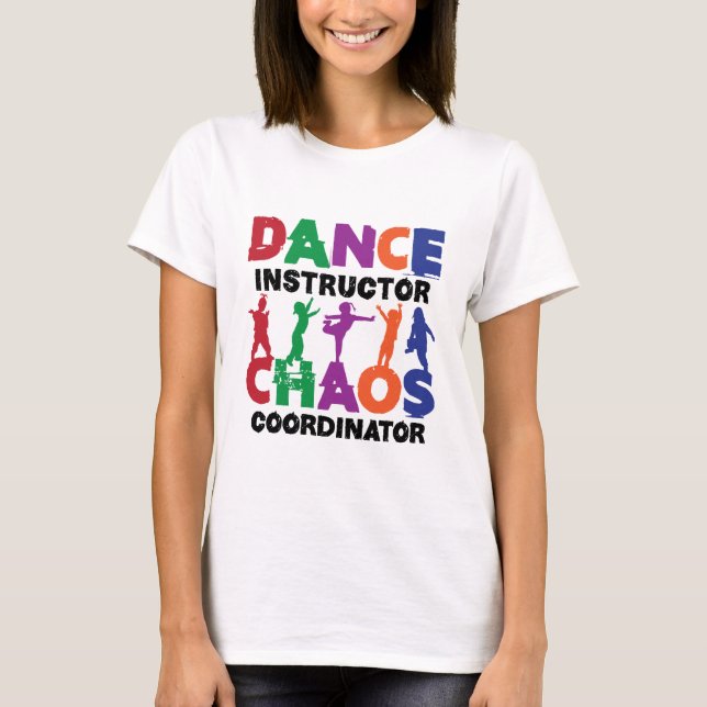 Tance Instructor Chaos Coordinator T-Shirt (Vorderseite)