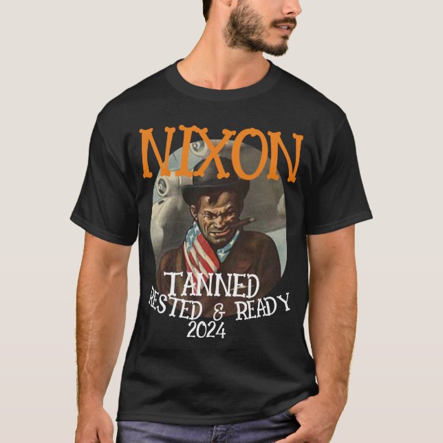 Tanned Rested & Ready NIXON 2024 Präsident T-Shirt (Vorderseite)