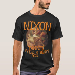 Tanned Rested & Ready NIXON 2024 Präsident T-Shirt