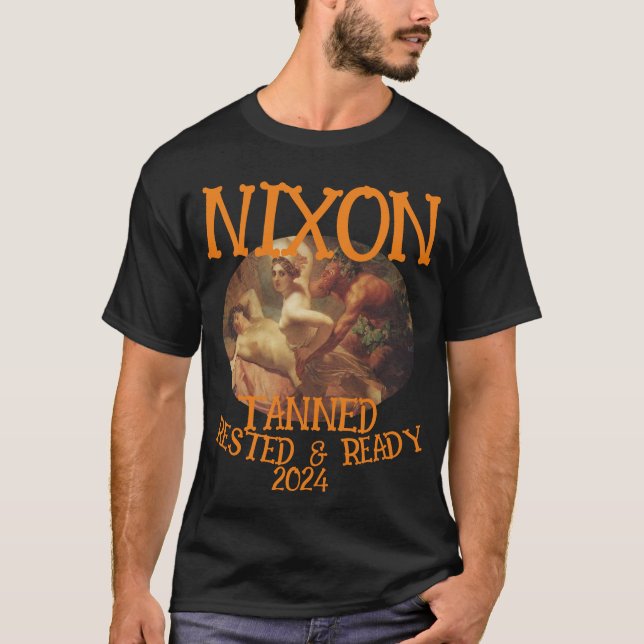 Tanned Rested & Ready NIXON 2024 Präsident T-Shirt (Vorderseite)