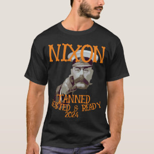 Tanned Rested & Ready NIXON 2024 Präsident T-Shirt