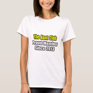 Tante Club .. stolz Mitglied seit 2013 T-Shirt