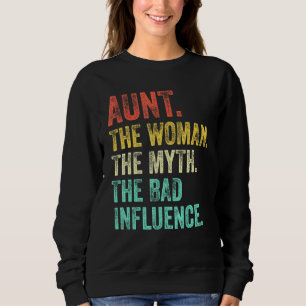 Tante die Frau, der Mythos, der schlechte Einfluss Sweatshirt