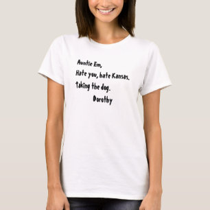 Tante Em, hasse dich, hasse Kansas.Der Hund zu neh T-Shirt