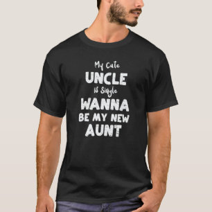 Tante Mein süßer Onkel ist Single Will Mein Neuer T-Shirt