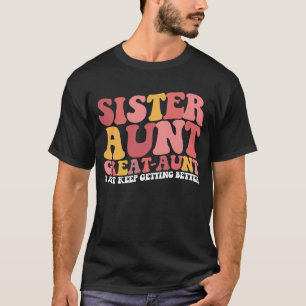 Tante Schwester Großtante Ich werde einfach immer T-Shirt