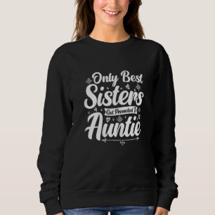 Tante werden Die besten Schwestern werden zur Tan Sweatshirt