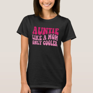 Tante wie eine Mama nur Cooler Tante Sprichwort Gr T-Shirt