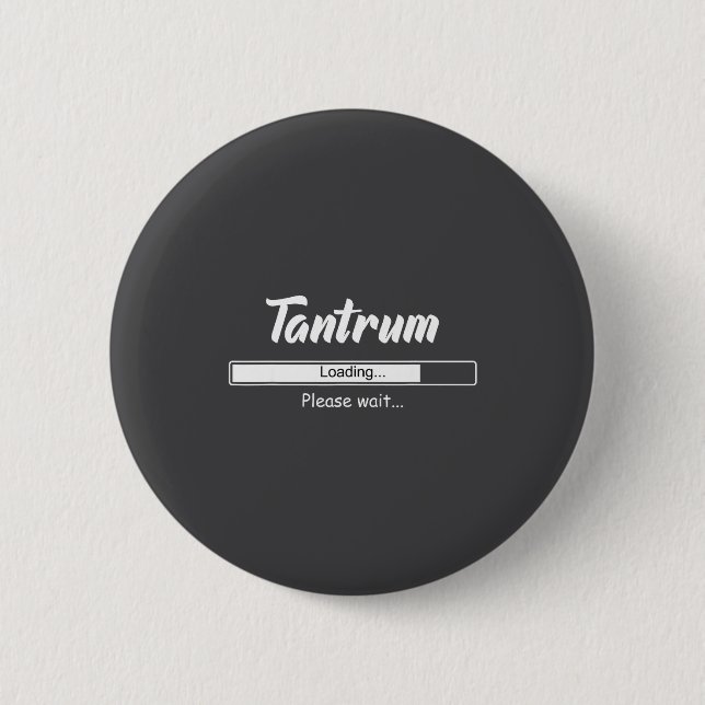 Tantrum Loading Please Wait Funny Mood  Button (Vorderseite)