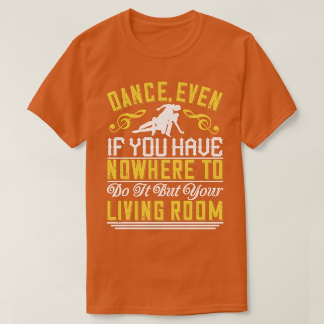 Tanz auch im Wohnzimmer T-Shirt (Design vorne)