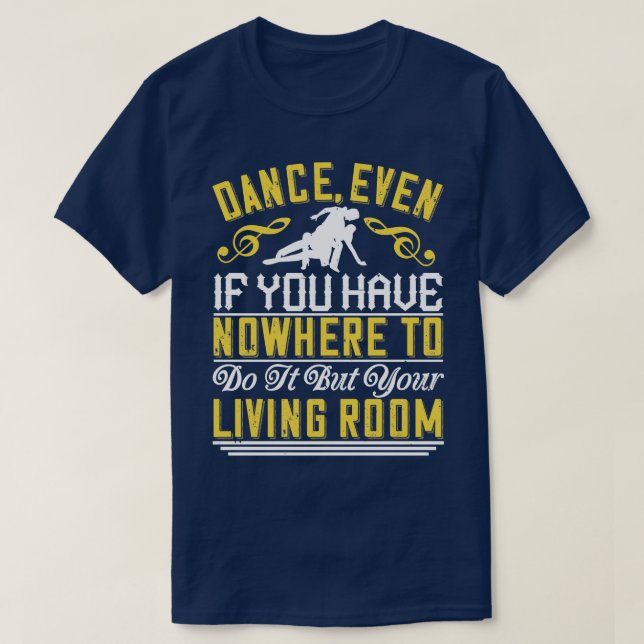 Tanz auch im Wohnzimmer T-Shirt (Design vorne)