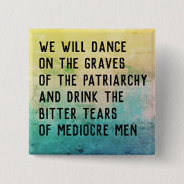 Tanz auf Gräbern von Patriarchat/trinken bittere T Button