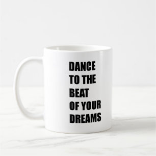 Tanz in den Beat deiner Träume Kaffeetasse